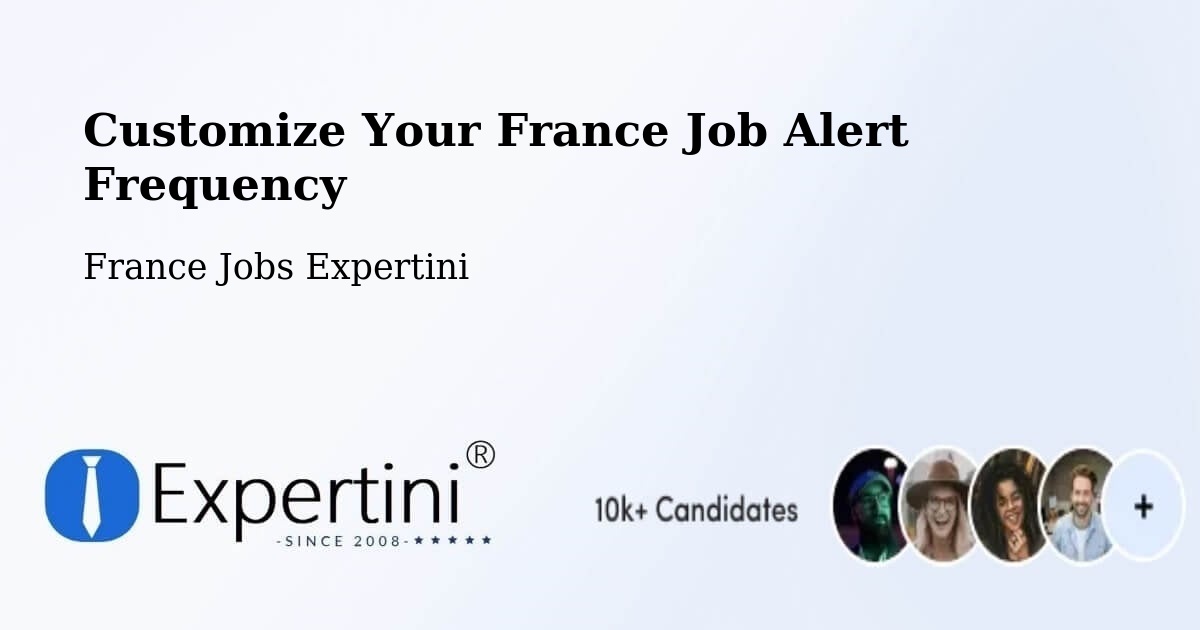 Customize Your France Job Alert Frequency - France Jobs Expertini